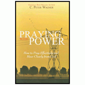 Praying with Power By C. Peter Wagner 
